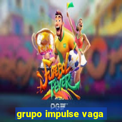 grupo impulse vaga